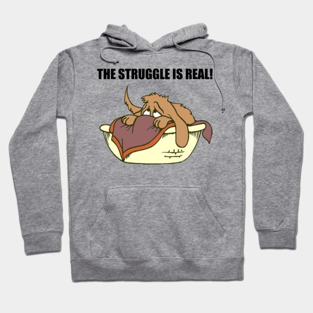 The struggle is real. Hoodie by Among the Leaves Apparel